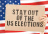 US flag with stay out of the US elections ad.